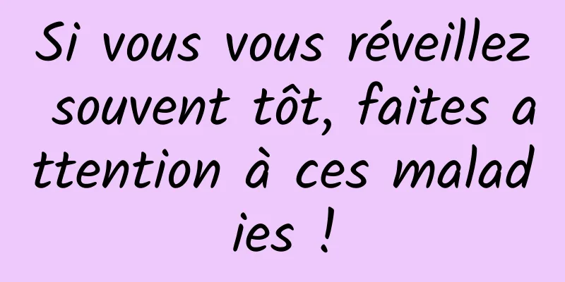 Si vous vous réveillez souvent tôt, faites attention à ces maladies !