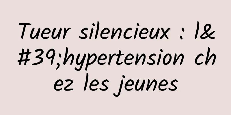 Tueur silencieux : l'hypertension chez les jeunes
