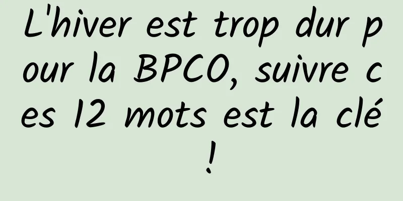 L'hiver est trop dur pour la BPCO, suivre ces 12 mots est la clé !