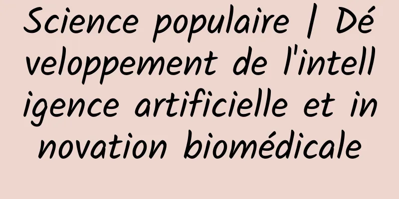 Science populaire | Développement de l'intelligence artificielle et innovation biomédicale