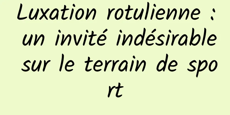 Luxation rotulienne : un invité indésirable sur le terrain de sport