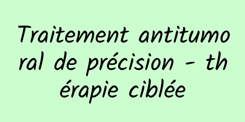 Traitement antitumoral de précision - thérapie ciblée