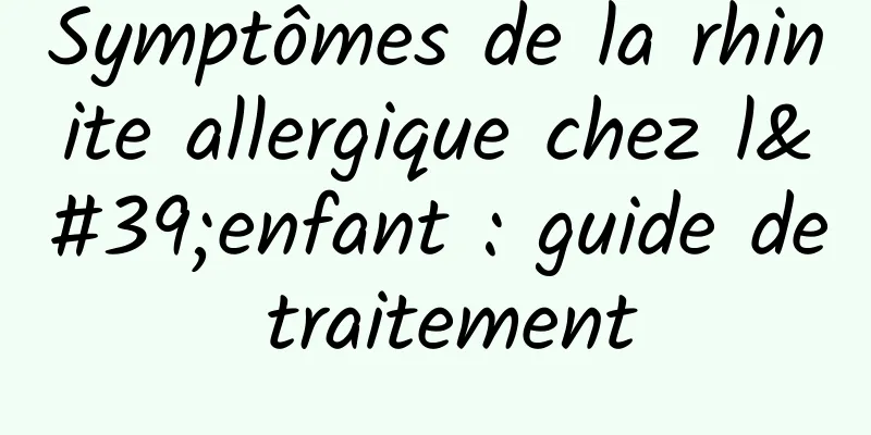 Symptômes de la rhinite allergique chez l'enfant : guide de traitement