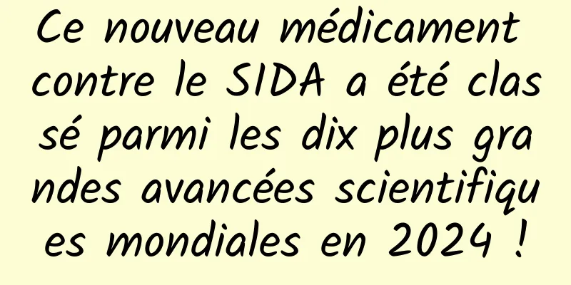 Ce nouveau médicament contre le SIDA a été classé parmi les dix plus grandes avancées scientifiques mondiales en 2024 !
