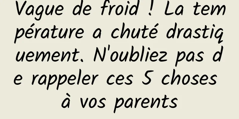 Vague de froid ! La température a chuté drastiquement. N'oubliez pas de rappeler ces 5 choses à vos parents