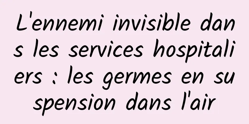 L'ennemi invisible dans les services hospitaliers : les germes en suspension dans l'air