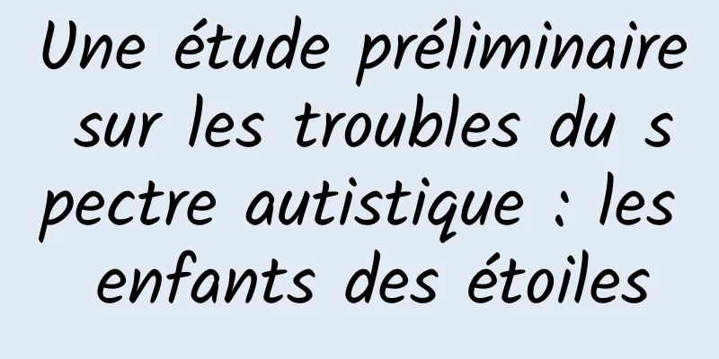 Une étude préliminaire sur les troubles du spectre autistique : les enfants des étoiles
