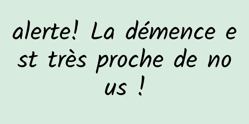 alerte! La démence est très proche de nous !