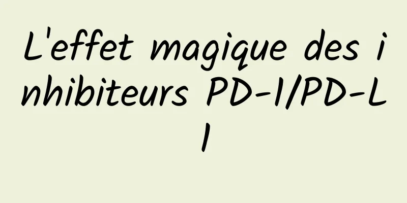 L'effet magique des inhibiteurs PD-1/PD-L1
