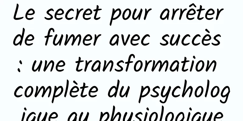 Le secret pour arrêter de fumer avec succès : une transformation complète du psychologique au physiologique