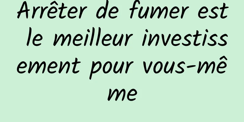 Arrêter de fumer est le meilleur investissement pour vous-même