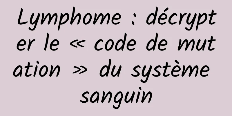 Lymphome : décrypter le « code de mutation » du système sanguin