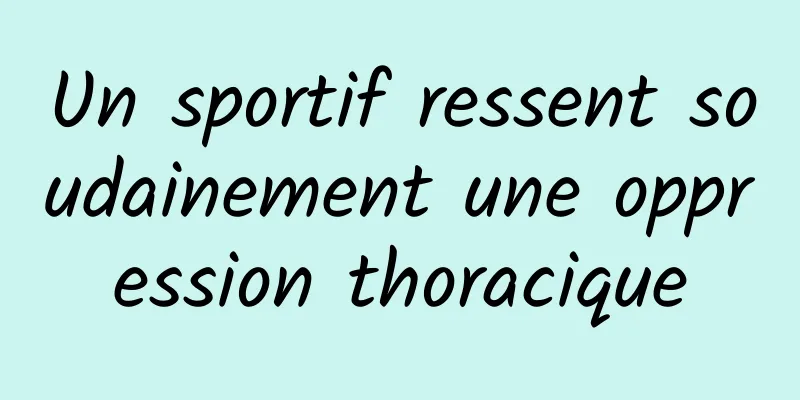 Un sportif ressent soudainement une oppression thoracique