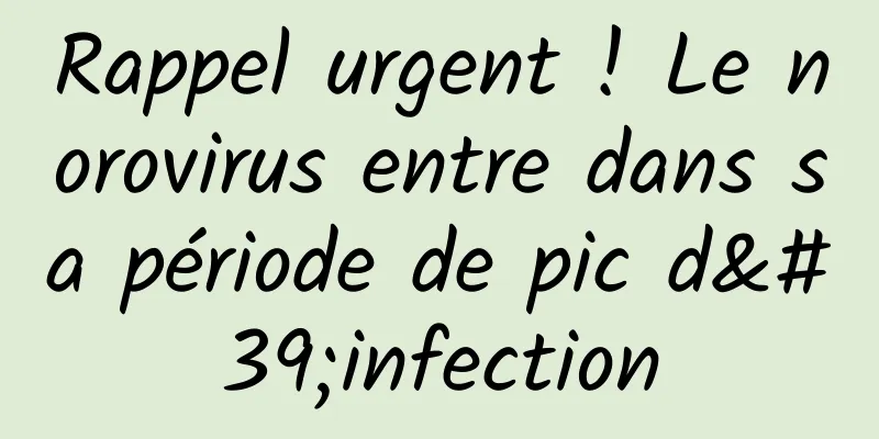 Rappel urgent ! Le norovirus entre dans sa période de pic d'infection