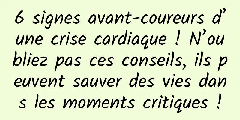 6 signes avant-coureurs d’une crise cardiaque ! N’oubliez pas ces conseils, ils peuvent sauver des vies dans les moments critiques !