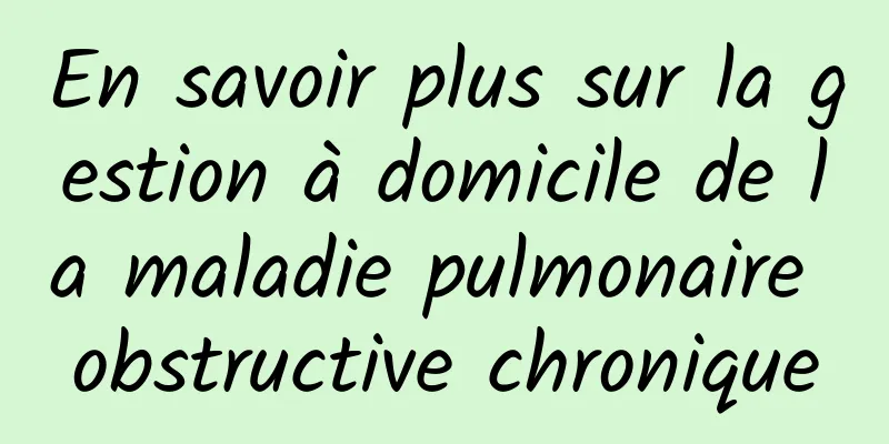 En savoir plus sur la gestion à domicile de la maladie pulmonaire obstructive chronique