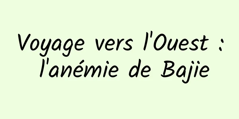Voyage vers l'Ouest : l'anémie de Bajie