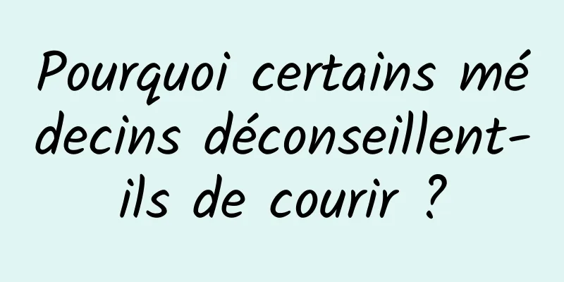Pourquoi certains médecins déconseillent-ils de courir ?