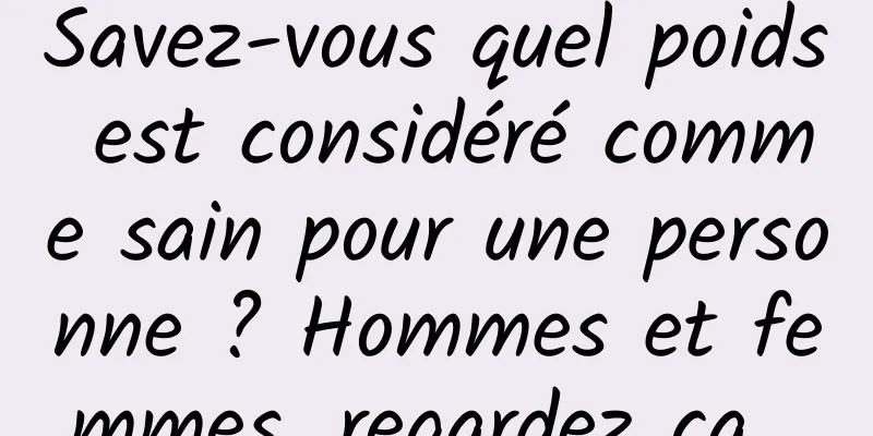 Savez-vous quel poids est considéré comme sain pour une personne ? Hommes et femmes, regardez ça...