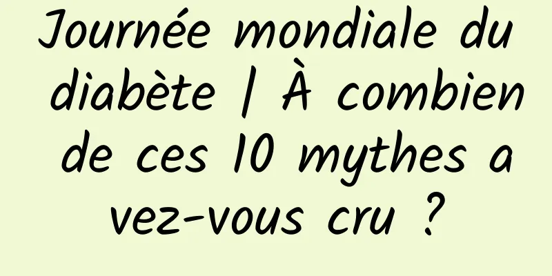 Journée mondiale du diabète | À combien de ces 10 mythes avez-vous cru ?