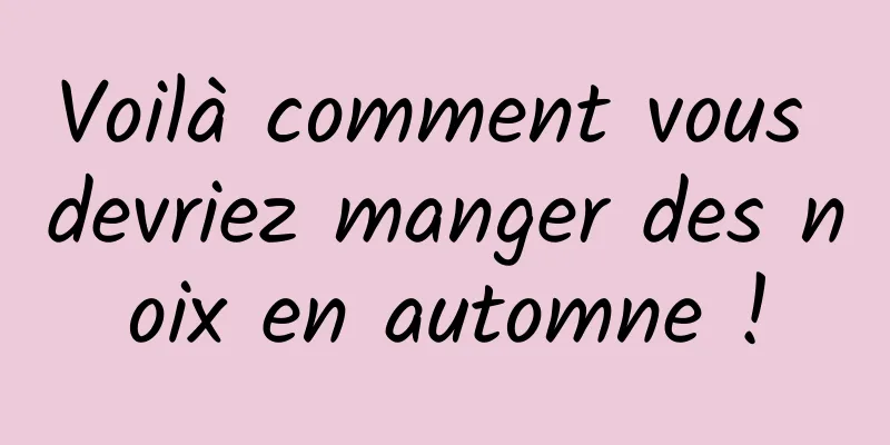 Voilà comment vous devriez manger des noix en automne !
