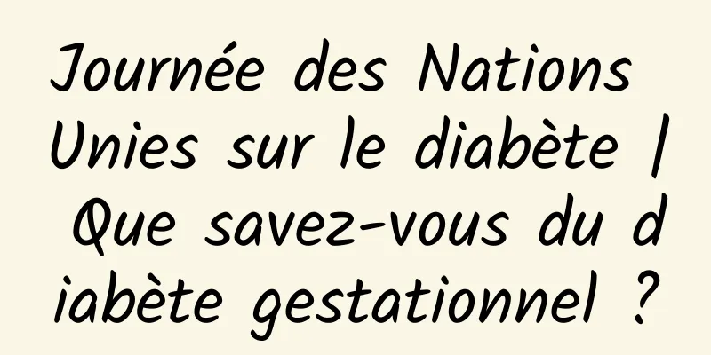Journée des Nations Unies sur le diabète | Que savez-vous du diabète gestationnel ?