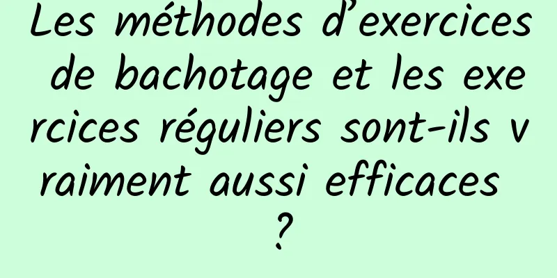 Les méthodes d’exercices de bachotage et les exercices réguliers sont-ils vraiment aussi efficaces ?