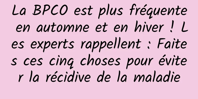 La BPCO est plus fréquente en automne et en hiver ! Les experts rappellent : Faites ces cinq choses pour éviter la récidive de la maladie