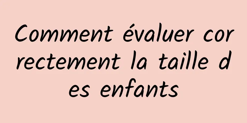 Comment évaluer correctement la taille des enfants