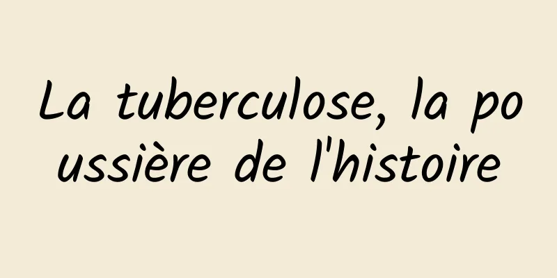 La tuberculose, la poussière de l'histoire