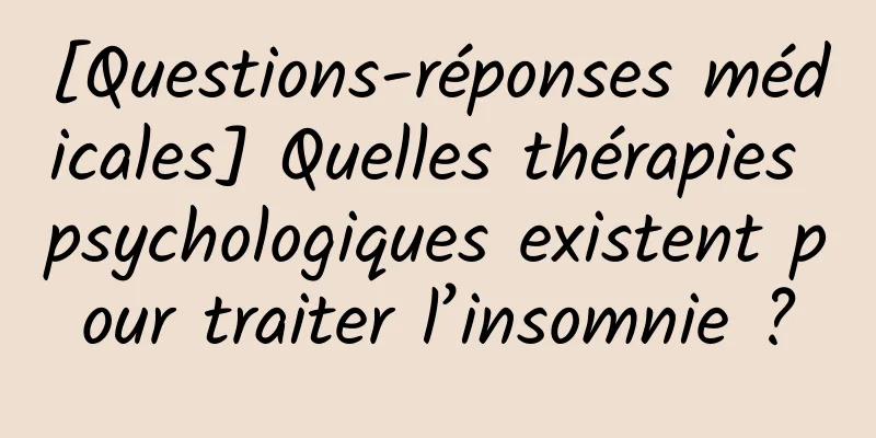 [Questions-réponses médicales] Quelles thérapies psychologiques existent pour traiter l’insomnie ?