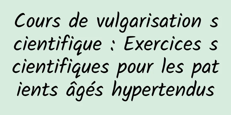 Cours de vulgarisation scientifique : Exercices scientifiques pour les patients âgés hypertendus