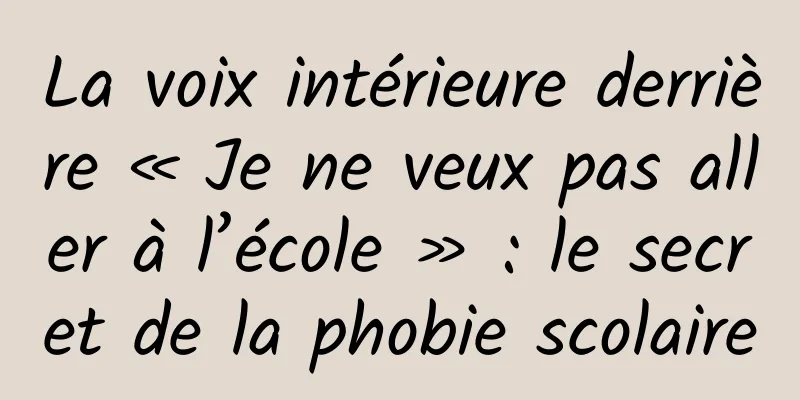 La voix intérieure derrière « Je ne veux pas aller à l’école » : le secret de la phobie scolaire