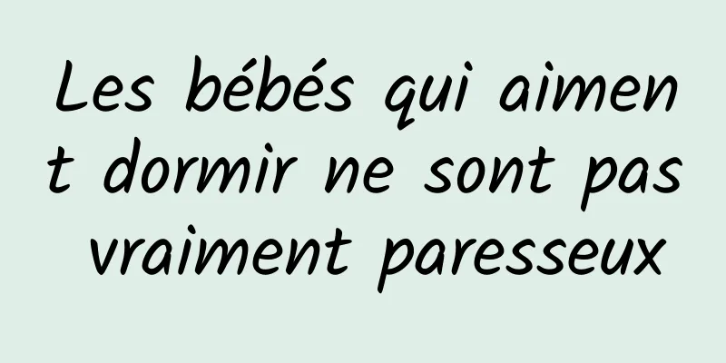 Les bébés qui aiment dormir ne sont pas vraiment paresseux