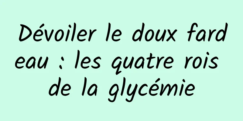 Dévoiler le doux fardeau : les quatre rois de la glycémie