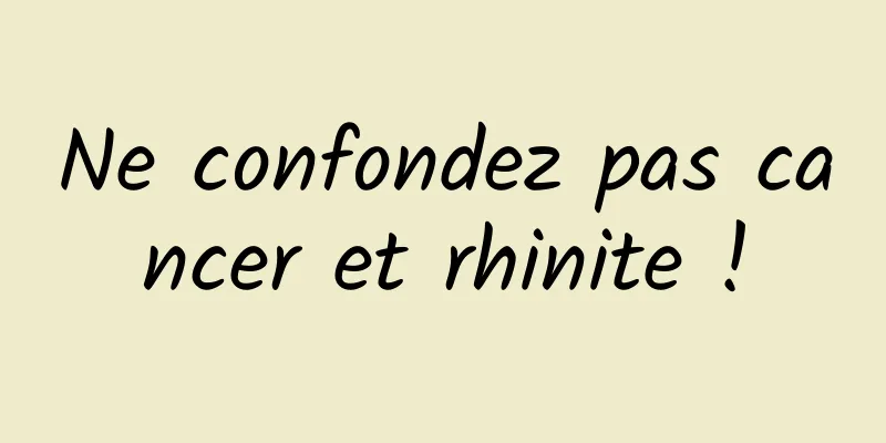 Ne confondez pas cancer et rhinite !