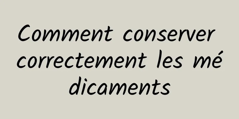Comment conserver correctement les médicaments