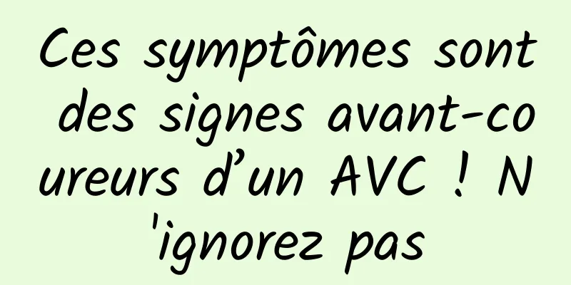Ces symptômes sont des signes avant-coureurs d’un AVC ! N'ignorez pas