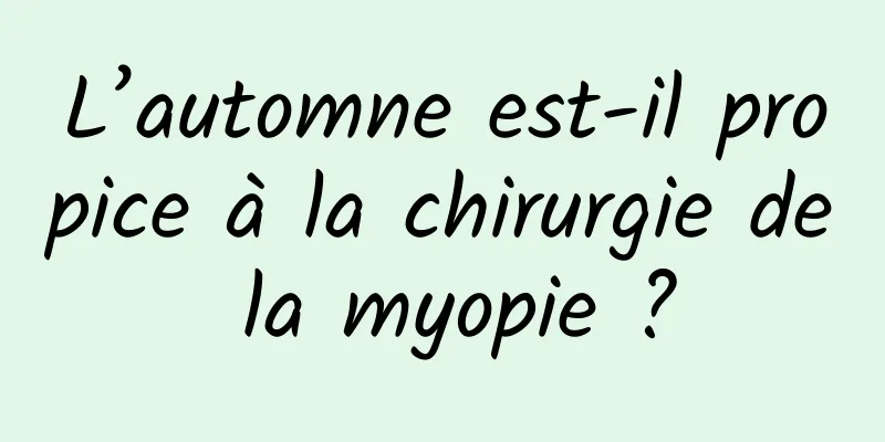 L’automne est-il propice à la chirurgie de la myopie ?