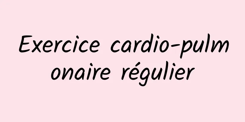 Exercice cardio-pulmonaire régulier