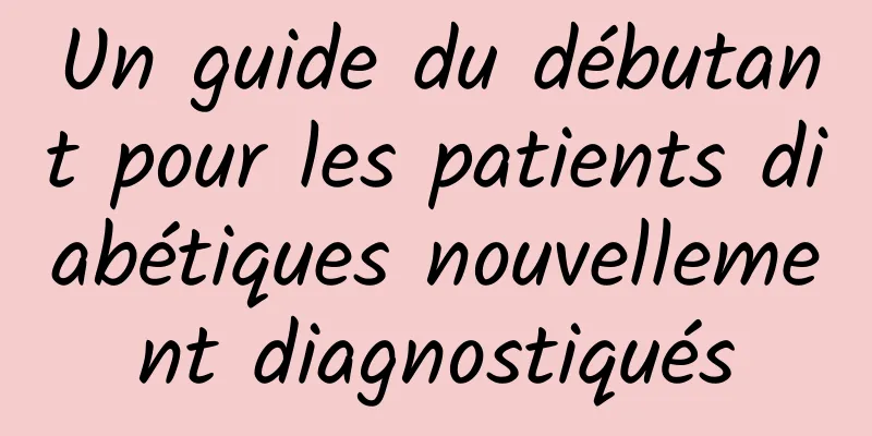 Un guide du débutant pour les patients diabétiques nouvellement diagnostiqués