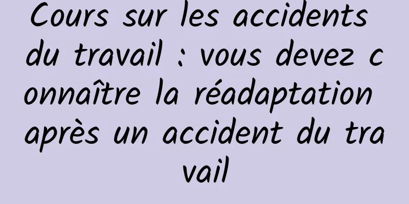 Cours sur les accidents du travail : vous devez connaître la réadaptation après un accident du travail