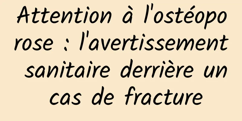 Attention à l'ostéoporose : l'avertissement sanitaire derrière un cas de fracture