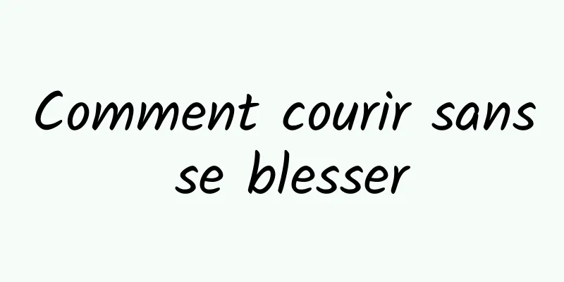 Comment courir sans se blesser