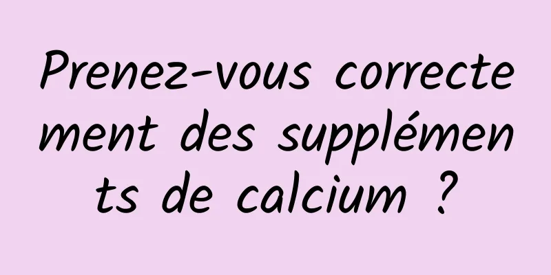Prenez-vous correctement des suppléments de calcium ?
