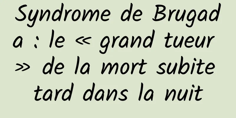 Syndrome de Brugada : le « grand tueur » de la mort subite tard dans la nuit