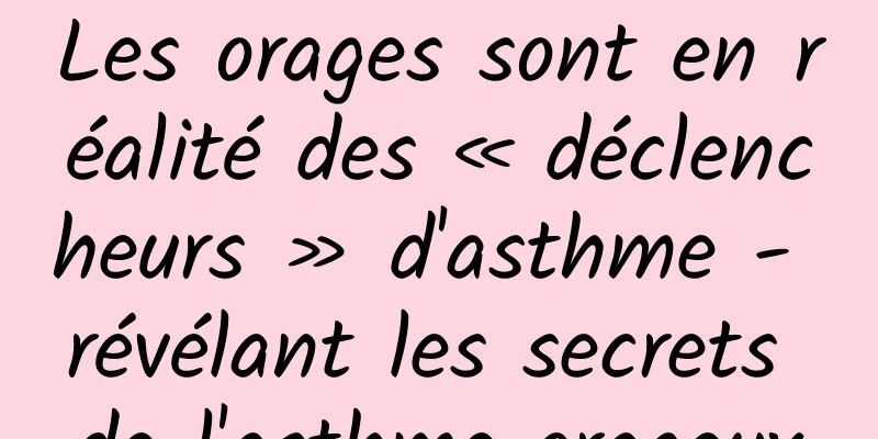 Les orages sont en réalité des « déclencheurs » d'asthme - révélant les secrets de l'asthme orageux