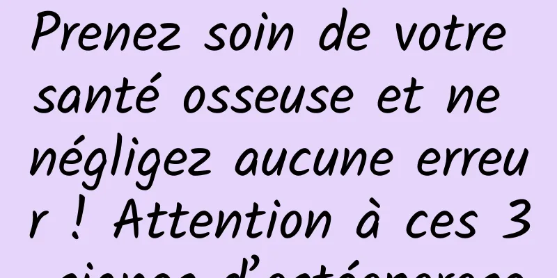 Prenez soin de votre santé osseuse et ne négligez aucune erreur ! Attention à ces 3 signes d’ostéoporose