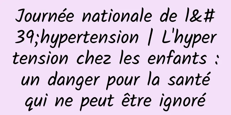 Journée nationale de l'hypertension | L'hypertension chez les enfants : un danger pour la santé qui ne peut être ignoré