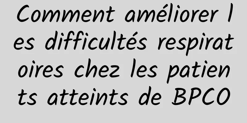 Comment améliorer les difficultés respiratoires chez les patients atteints de BPCO